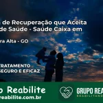 Clínica de Recuperação Saúde Caixa em Cachoeira Alta – GO | Cobertura 100%