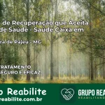 Clínica de Recuperação Saúde Caixa em Cachoeira de Pajeú – MG | Cobertura 100%
