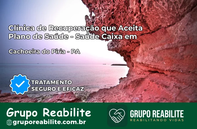 Clínica de Recuperação Saúde Caixa em Cachoeira do Piriá – PA | Cobertura 100%