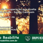 Clínica de Recuperação Saúde Caixa em Cacimba de Areia – PB | Cobertura 100%