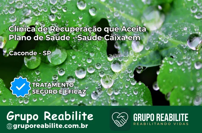 Clínica de Recuperação Saúde Caixa em Caconde – SP | Cobertura 100%