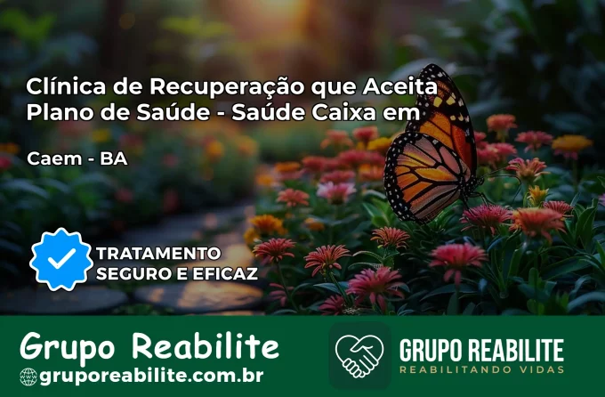 Clínica de Recuperação Saúde Caixa em Caém – BA | Cobertura 100%
