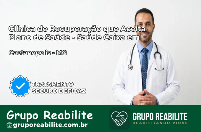 Clínica de Recuperação Saúde Caixa em Caetanópolis – MG | Cobertura 100%