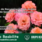 Clínica de Recuperação Saúde Caixa em Caetanos – BA | Cobertura 100%
