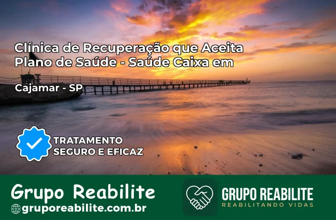 Clínica de Recuperação Saúde Caixa em Cajamar – SP | Cobertura 100%