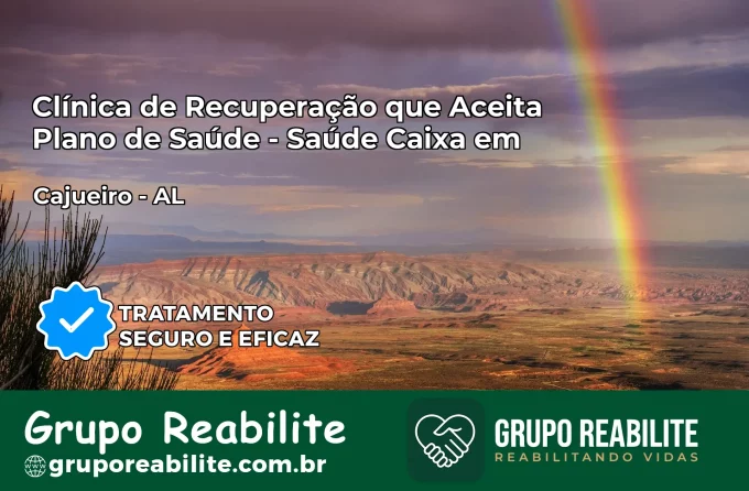 Clínica de Recuperação Saúde Caixa em Cajueiro – AL | Cobertura 100%