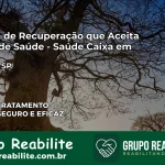 Clínica de Recuperação Saúde Caixa em Cajuru – SP | Cobertura 100%