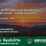 Clínica de Recuperação Saúde Caixa em Caldas Brandão – PB | Cobertura 100%