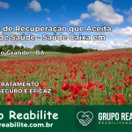 Clínica de Recuperação Saúde Caixa em Caldeirão Grande – BA | Cobertura 100%