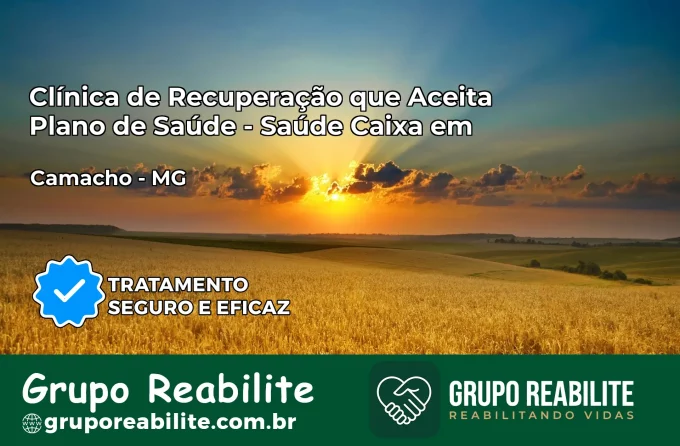Clínica de Recuperação Saúde Caixa em Camacho – MG | Cobertura 100%