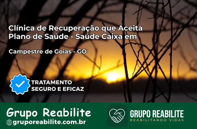 Clínica de Recuperação Saúde Caixa em Campestre de Goiás – GO | Cobertura 100%