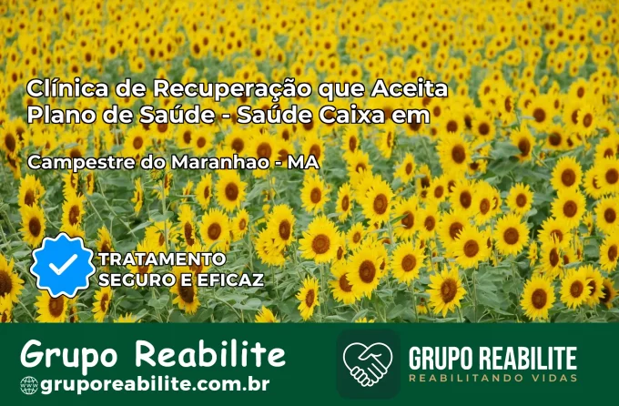 Clínica de Recuperação Saúde Caixa em Campestre do Maranhão – MA | Cobertura 100%