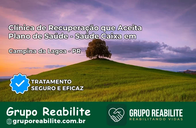 Clínica de Recuperação Saúde Caixa em Campina da Lagoa – PR | Cobertura 100%