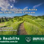 Clínica de Recuperação Saúde Caixa em Campinas do Sul – RS | Cobertura 100%