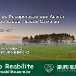 Clínica de Recuperação Saúde Caixa em Campinas – SP | Cobertura 100%