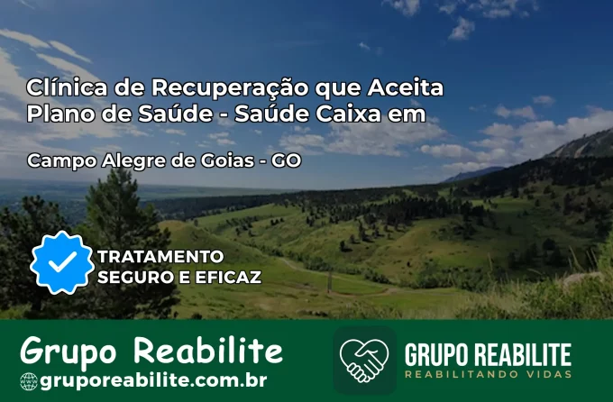 Clínica de Recuperação Saúde Caixa em Campo Alegre de Goiás – GO | Cobertura 100%