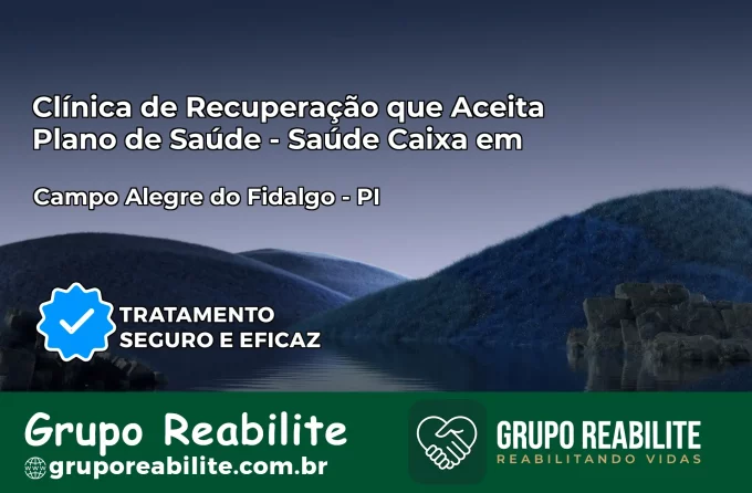 Clínica de Recuperação Saúde Caixa em Campo Alegre do Fidalgo – PI | Cobertura 100%