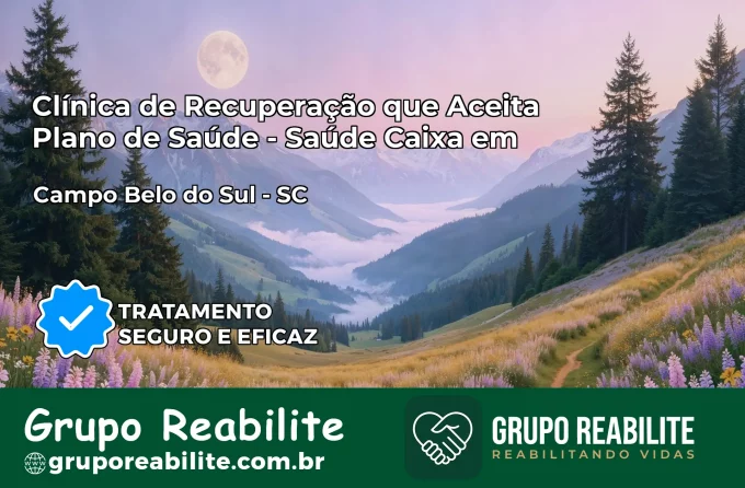 Clínica de Recuperação Saúde Caixa em Campo Belo do Sul – SC | Cobertura 100%