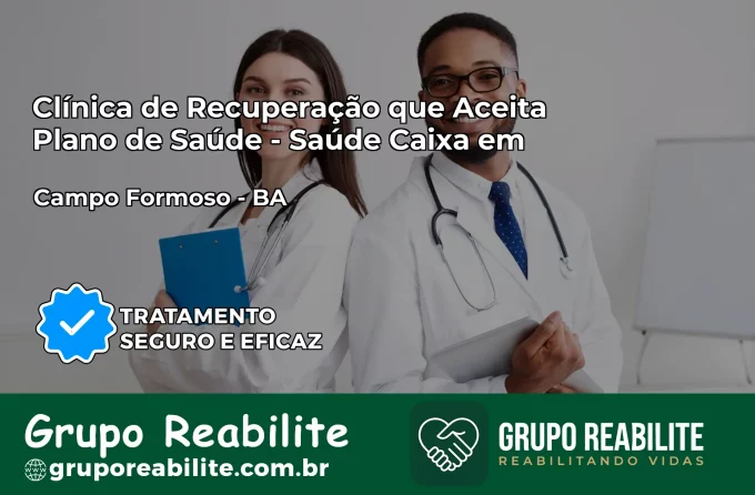 Clínica de Recuperação Saúde Caixa em Campo Formoso – BA | Cobertura 100%
