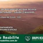 Clínica de Recuperação Saúde Caixa em Campo Limpo de Goiás – GO | Cobertura 100%