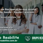 Clínica de Recuperação Saúde Caixa em Campos Novos Paulista – SP | Cobertura 100%