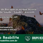 Clínica de Recuperação Saúde Caixa em Canabrava do Norte – MT | Cobertura 100%