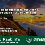 Clínica de Recuperação Saúde Caixa em Canarana – BA | Cobertura 100%