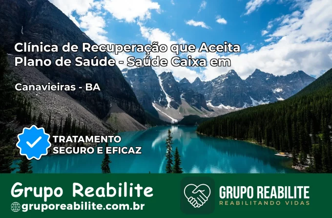 Clínica de Recuperação Saúde Caixa em Canavieiras – BA | Cobertura 100%