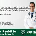 Clínica de Recuperação Saúde Caixa em candangolandia – DF | Cobertura 100%