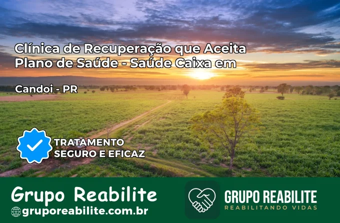 Clínica de Recuperação Saúde Caixa em Candói – PR | Cobertura 100%