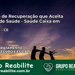 Clínica de Recuperação Saúde Caixa em Canindé – CE | Cobertura 100%