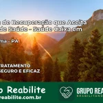 Clínica de Recuperação Saúde Caixa em Capanema – PA | Cobertura 100%