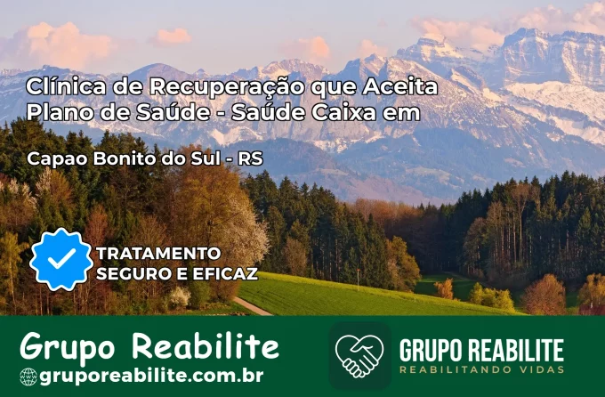 Clínica de Recuperação Saúde Caixa em Capão Bonito do Sul – RS | Cobertura 100%
