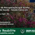 Clínica de Recuperação Saúde Caixa em Capão do Cipó – RS | Cobertura 100%