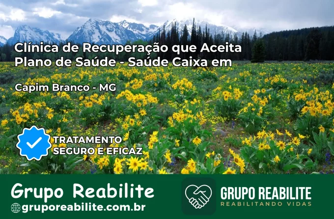 Clínica de Recuperação Saúde Caixa em Capim Branco – MG | Cobertura 100%