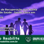 Clínica de Recuperação Saúde Caixa em Capim – PB | Cobertura 100%