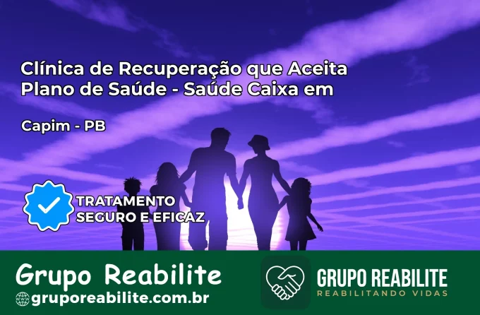 Clínica de Recuperação Saúde Caixa em Capim – PB | Cobertura 100%