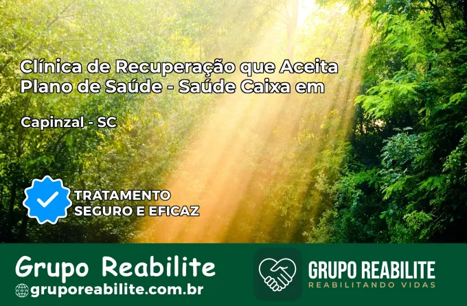 Clínica de Recuperação Saúde Caixa em Capinzal – SC | Cobertura 100%