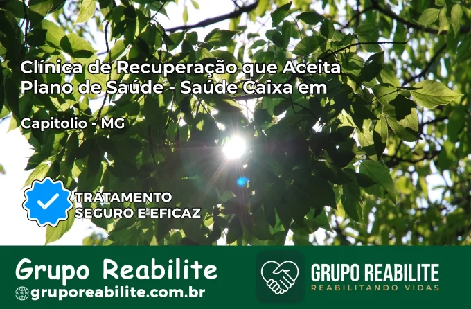 Clínica de Recuperação Saúde Caixa em Capitólio – MG | Cobertura 100%