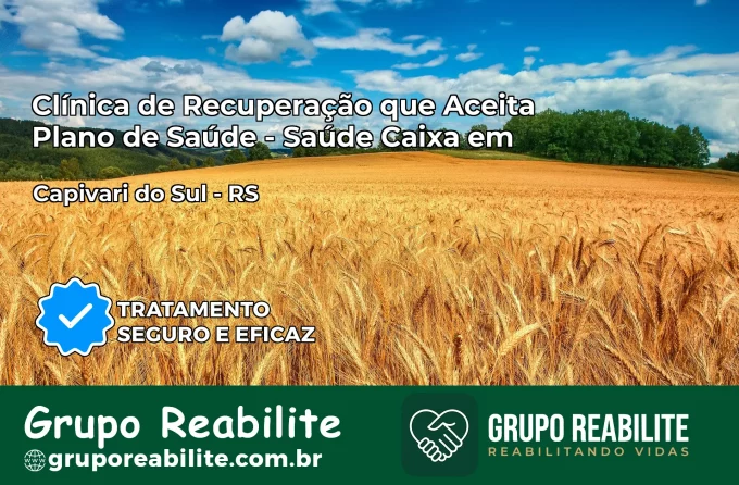 Clínica de Recuperação Saúde Caixa em Capivari do Sul – RS | Cobertura 100%