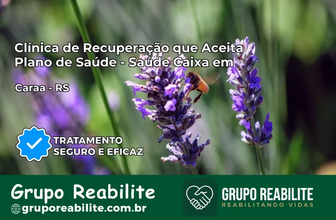 Clínica de Recuperação Saúde Caixa em Caraá – RS | Cobertura 100%
