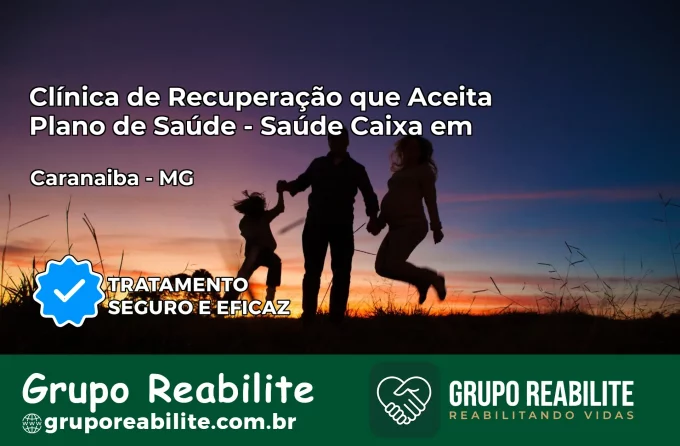 Clínica de Recuperação Saúde Caixa em Caranaíba – MG | Cobertura 100%