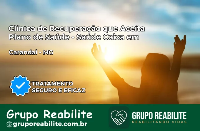 Clínica de Recuperação Saúde Caixa em Carandaí – MG | Cobertura 100%