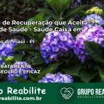 Clínica de Recuperação Saúde Caixa em Caraúbas do Piauí – PI | Cobertura 100%