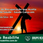 Clínica de Recuperação Saúde Caixa em Cardeal da Silva – BA | Cobertura 100%