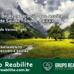 Clínica de Recuperação Saúde Caixa em Careiro da Várzea – AM | Cobertura 100%