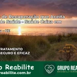 Clínica de Recuperação Saúde Caixa em Caririaçu – CE | Cobertura 100%