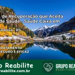 Clínica de Recuperação Saúde Caixa em Carlos Barbosa – RS | Cobertura 100%