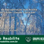 Clínica de Recuperação Saúde Caixa em Carmo do Cajuru – MG | Cobertura 100%