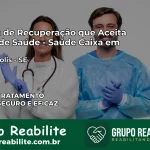 Clínica de Recuperação Saúde Caixa em Carmópolis – SE | Cobertura 100%